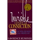 Invisible Lines Of Connection*: Sacred Stories of the Ordinary (The Kushner series)