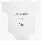 Surrender to Me Baby Ultrasoft Onesie