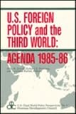 U.S. Foreign Policy and the Third World: Agenda 1985-86 (U.S. Third World Policy Perspectives)