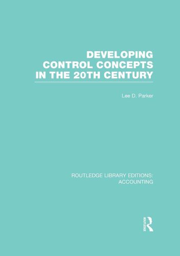 Developing Control Concepts in the Twentieth Century (RLE Accounting) (Routledge Library Editions: Accounting)