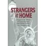 Strangers At Home: Essays on the Effects of Living Overseas and Coming "Home" to a Strange Land