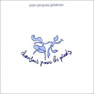 Jean-Jacques Goldman - Chansons Pour Les Pieds - Zortam Music