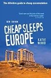 Cheap Sleeps Europe: The Definitive Guide to Cheap Accommodation (Cheap Sleeps Europe)