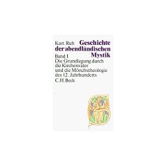 Geschichte der abendl�ndischen Mystik, 4 Bde., Bd.1, Die Grundlegung durch die Kirchenv�ter und die M�nchstheologie des 12. Jahrhunderts: Band I