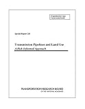 Transmission Pipelines And Land Use: A Risk-informed Approach (Special Report (National Research Council (U S) Transportation Research Board))