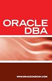 Oracle DBA Interview Questions, Answers, and Explanations: Oracle Database Administrator Certification Review