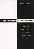 Review Zed Books  / Eco-Socialism or Eco-Capitalism?: A Critical Analysis of Humanity's Fundamental Choices