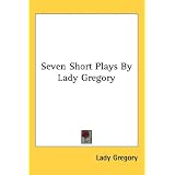 Seven Short Plays By Lady Gregory
