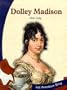 Dolley Madison: First Lady (Let Freedom Ring: the New Nation Biographies)