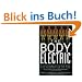 The Body Electric: Electromagnetism And The Foundation Of Life