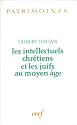 Les intellectuels chr&eacute;tiens et les Juifs au Moyen Age