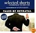 Selected Shorts: Tales of Betrayal (Selected Shorts: A Celebration of the Short Story)