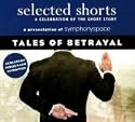 Selected Shorts: Tales of Betrayal (Selected Shorts: A Celebration of the Short Story)