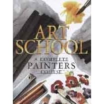 Art School: A Complete Painter’s Course