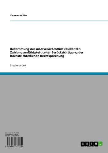 Bestimmung der insolvenzrechtlich relevanten Zahlungsunfähigkeit unter Berücksichtigung der höchstrichterlichen Rechtsprechung (German Edition)