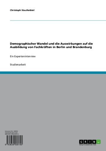 Demographischer Wandel und die Auswirkungen auf die Ausbildung von Fachkräften in Berlin und Brandenburg: Ein Experteninterview (German Edition)