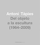 Antoni Tàpies : from object to sculpture (1964-2009)