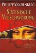 Sixtinische Verschw�rung: Historischer Thriller