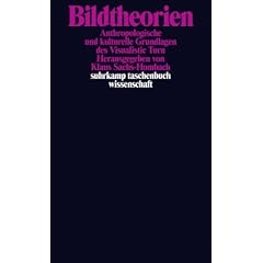 Bildtheorien: Anthropologische und kulturelle Grundlagen des Visualistic Turn (suhrkamp taschenbuch wissenschaft)