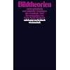Bildtheorien: Anthropologische und kulturelle Grundlagen des Visualistic Turn (suhrkamp taschenbuch wissenschaft)