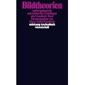 Bildtheorien: Anthropologische und kulturelle Grundlagen des Visualistic Turn (suhrkamp taschenbuch wissenschaft)