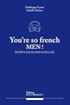 You're so french men. Secret de l'�l�...