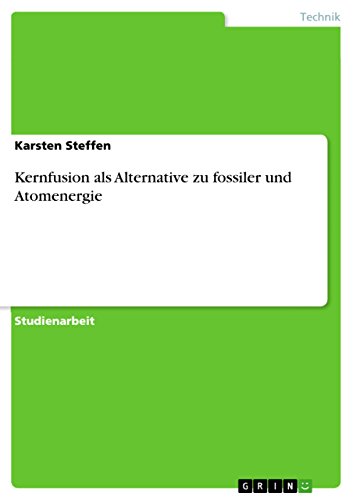Kernfusion als Alternative zu fossiler und Atomenergie (German Edition)