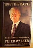 Trust the people : the selected essays and speeches of Peter Walker