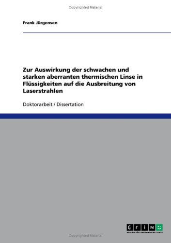Zur Auswirkung der schwachen und starken aberranten thermischen Linse in Fl�ssigkeiten auf die Ausbreitung von Laserstrahlen