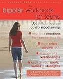 The Bipolar Workbook for Teens: Dbt Skills to Help You Control Mood Swings (Instant Help) [Paperback]