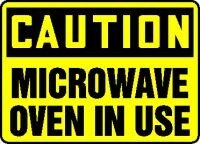 CAUTION MICROWAVE OVEN IN USE 7" x 10" Dura Fiberglass Sign