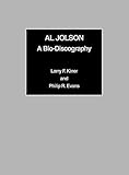 Al Jolson : a bio-discography