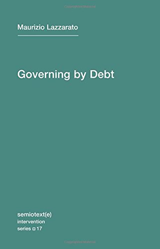 Governing by Debt (Semiotext(e) / Intervention Series)