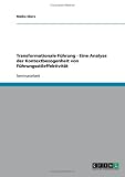 Transformationale F�hrung - Eine Analyse der Kontextbezogenheit von F�hrungsstileffektivit�t