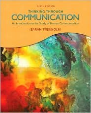Thinking Through Communication 6th (sixth) edition Text Only