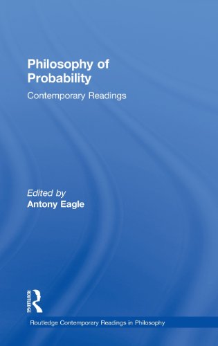 Philosophy of Probability: Contemporary Readings (Routledge Contemporary Readings in Philosophy)