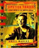 Lipstick Traces : A Secret History of the 20th Century
