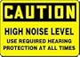 CAUTION HIGH NOISE LEVEL USE REQUIRED HEARING PROTECTION AT ALL TIMES 10" x 14" Aluminum Sign