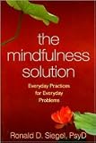 The Mindfulness Solution: Everyday Practices for Everyday Problems [Paperback]