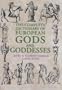 The Complete Dictionary of European Gods and Goddesses