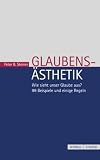 Produkt-Bild: Glaubens&auml;sthetik: Wie sieht unser Glaube aus? 99 Beispiele und einige Regeln