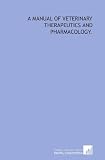 A manual of veterinary therapeutics and pharmacology.