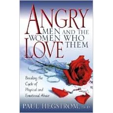 Angry Men and the Women Who Love Them: Breaking the Cycle of Physical and Emotional Abuse