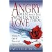 Angry Men and the Women Who Love Them: Breaking the Cycle of Physical and Emotional Abuse