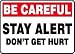 BE CAREFUL STAY ALERT DON'T GET HURT 10 x 14 Dura Plastic 7 Yr Sign