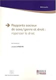 Rapports sociaux de sexe/genre et droit : repenser le droit