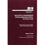 Successful Information System Implementation: The Human Side (Perspective Series)