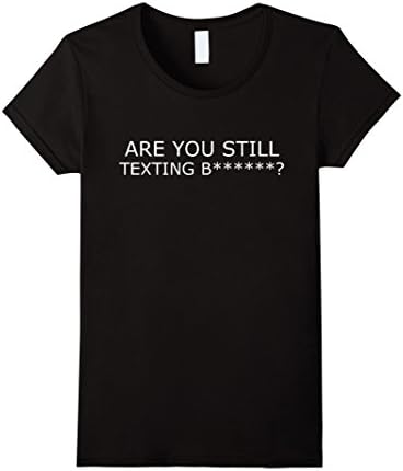 Women's ARE YOU STILL TEXTING B..YES OR NO T SHIRT REALITY TV Small Black