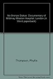 No bronze statue : a living documentary of the Mildmay Mission Hospital in the East End of London