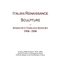 Italian Renaissance Sculpture: Webster's Timeline History, 1904 - 2004